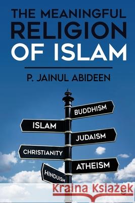 The Meaningful Religion of Islam P Jainul Abideen 9781649199607 Notion Press