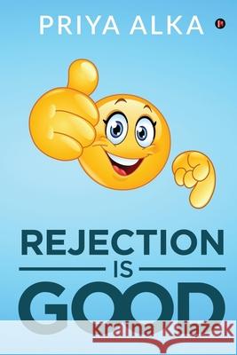 Rejection is Good Priya Alka 9781649199881