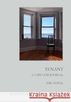 Tenant A Cape Cod Journal. The Novel Elizabeth C. Ward 9781649210999