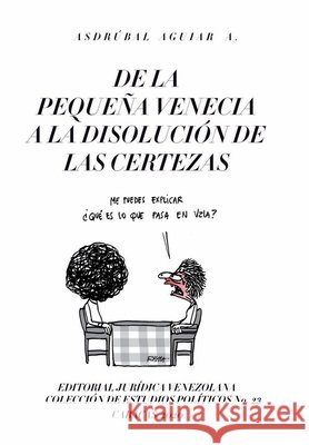 de la Pequeña Venecia a la Disolución de Las Certezas Asdrúbal Aguiar 9781649214249