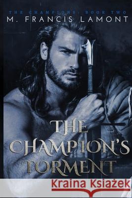 The Champion's Torment M. Francis Lamont 9781649216052 Monica Lomond