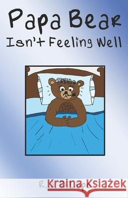 Papa Bear Isn't Feeling Well R. J. Dilupo 9781649217615 R.J. Dilupo