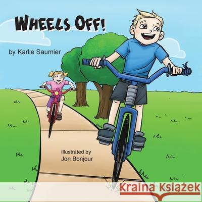 Wheels Off! Karlie Saumier Jon Bonjour Lisa Soland 9781649217899 Climbing Angel Publishing