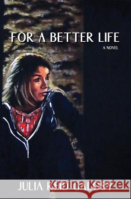 For a Better Life Julie Reid Galosy 9781649218612 Atmosphere Press