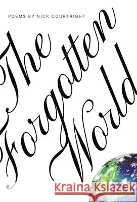 The Forgotten World Nick Courtright 9781649219190 Gold Wake Press Collective