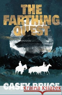 The Farthing Quest Casey Bruce 9781649219398 Atmosphere Press
