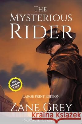 The Mysterious Rider (Annotated, Large Print) Grey, Zane 9781649220042 Sastrugi Press Classics