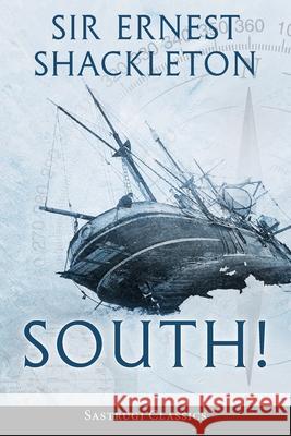 South! (Annotated): The Story of Shackleton's Last Expedition 1914-1917 Shackleton, Ernest 9781649220158 Sastrugi Press Classics
