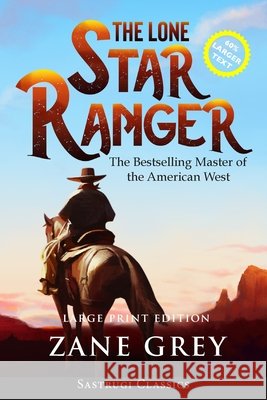 The Lone Star Ranger (Annotated) LARGE PRINT Zane Grey 9781649220219 Sastrugi Press LLC