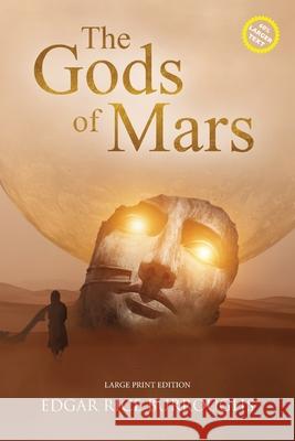 The Gods of Mars (Annotated, Large Print): Large Print Edition Edgar Rice Burroughs 9781649221124 Sastrugi Press LLC