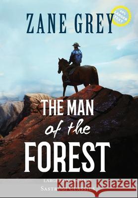 The Man of the Forest (Annotated, Large Print) Zane Grey 9781649221476 Sastrugi Press LLC