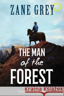 The Man of the Forest (Annotated, Large Print) Zane Grey 9781649221483 Sastrugi Press LLC