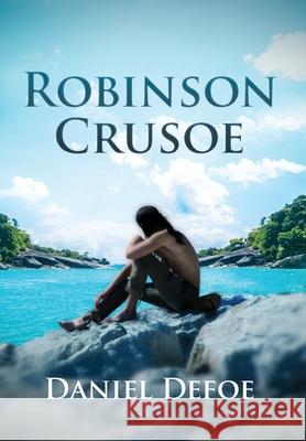 Robinson Crusoe (Annotated) Daniel Defoe 9781649221629 Sastrugi Press Classics
