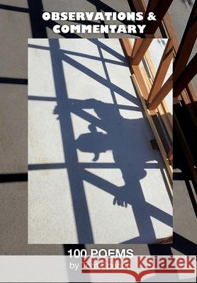 Observations and Commentary: One Hundred Poems Tom Spence 9781649222237 Sastrugi Press