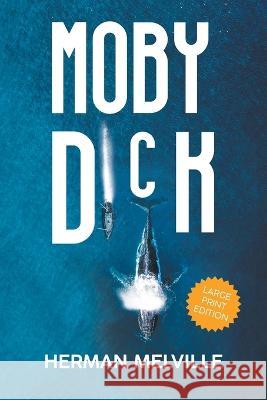 Moby Dick (LARGE PRINT, Extended Biography) Herman Melville 9781649222558 Sastrugi Press Classics
