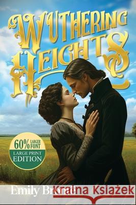 Wuthering Heights (Large Print, Annotated Biography): Large Print Edition Emily Bronte 9781649223449 Sastrugi Press Classics