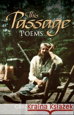 This Passage: Poems Carol L. Deering 9781649223548 Sastrugi Press LLC