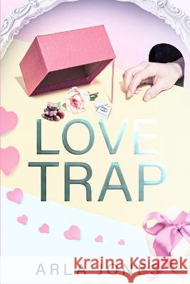 Love Trap Arla Jones   9781649230744