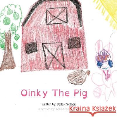 Oinky the Pig Dallas Brothers Bella-Elise Brothers  9781649230782