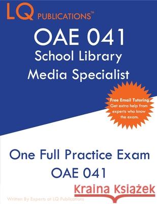 Oae 041: One Full Practice Exam - 2020 Exam Questions - Free Online Tutoring Lq Publications 9781649260048 Lq Pubications
