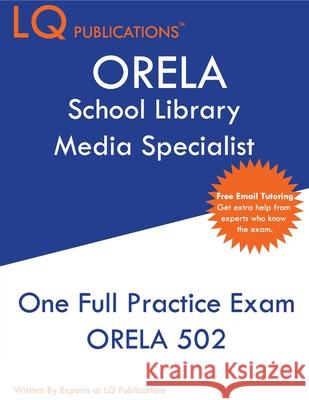 ORELA School Library Media Specialist: One Full Practice Exam - 2020 Exam Questions - Free Online Tutoring Lq Publications 9781649260079