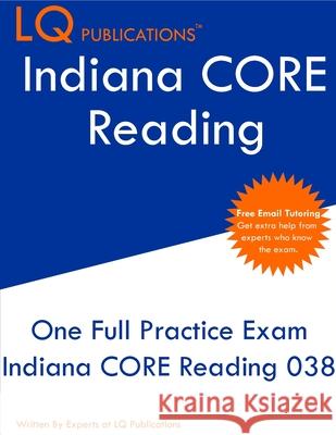 Indiana CORE Reading: One Full Practice Exam - Free Online Tutoring - Updated Exam Questions Lq Publications 9781649263131