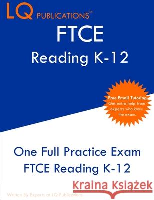 FTCE Reading K-12: One Full Practice FTCE Reading K-12 Exam Lq Publications 9781649263179 Lq Pubications