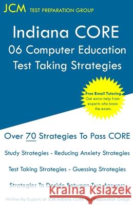 Indiana CORE 068 Computer Education - Test Taking Strategies Test Preparation Group, Jcm 9781649263254 Jcm Test Preparation Group