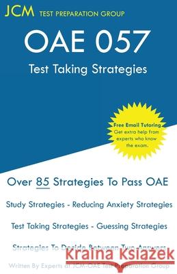 OAE 057 - Test Taking Strategies Test Preparation Group, Jcm-Oae 9781649263308 Jcm Test Preparation Group