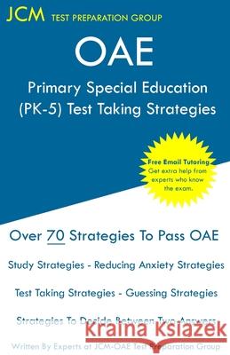 OAE Primary Special Education (PK-5) - Test Taking Strategies Test Preparation Group, Jcm-Oae 9781649263339 Jcm Test Preparation Group