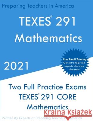 TEXES 291 - Mathematics: Two Full Practice Exam - Free Online Tutoring - Updated Exam Questions Preparing Teachers 9781649263469 Preparing Teachers
