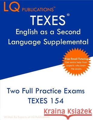 TEXES English as a Second Language Supplemental: Two Full Practice Exam - Free Online Tutoring - Updated Exam Questions Lq Publications 9781649263674