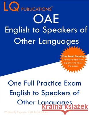 OAE English to Speakers of Other Languages: One Full Practice Exam - Free Online Tutoring - Updated Exam Questions Lq Publications 9781649263711