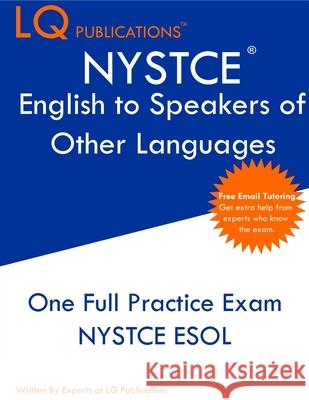 NYSTCE English to Speakers of Other Languages: One Full Practice Exam - Free Online Tutoring - Updated Exam Questions Lq Publications 9781649263728