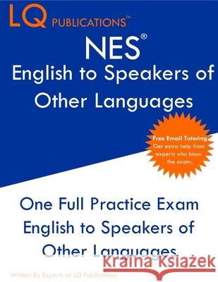 NES English to Speakers of Other Languages: One Full Practice Exam - Free Online Tutoring - Updated Exam Questions Lq Publications 9781649263742