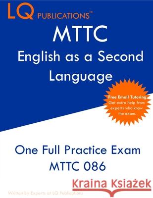 MTTC English as a Second Language: One Full Practice Exam - Free Online Tutoring - Updated Exam Questions Lq Publications 9781649263759