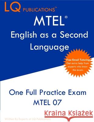MTEL English as a Second Language: One Full Practice Exam - Free Online Tutoring - Updated Exam Questions Lq Publications 9781649263773