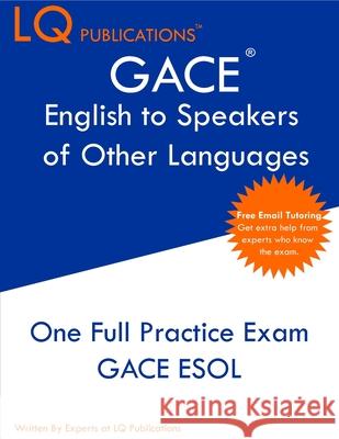 GACE English to Speakers of Other Languages: One Full Practice Exam - Free Online Tutoring - Updated Exam Questions Lq Publications 9781649263797
