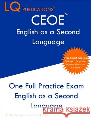 CEOE English as a Second Language: One Full Practice Exam - Free Online Tutoring - Updated Exam Questions Lq Publications 9781649263827