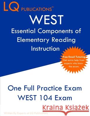 WEST Essential Components of Elementary Reading Instruction: One Full Practice Exam - Free Online Tutoring - Updated Exam Questions Lq Publications 9781649263834