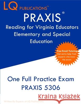 PRAXIS Reading for Virginia Educators Elementary and Special Education: One Full Practice Exam - Free Online Tutoring - Updated Exam Questions Lq Publications 9781649263858