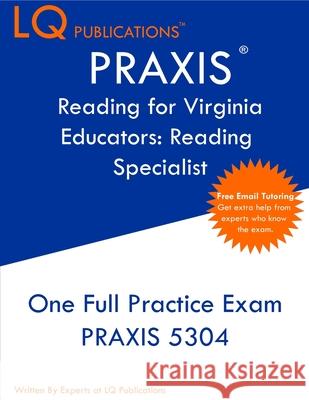 PRAXIS Reading for Virginia Educators Reading Specialist: One Full Practice Exam - Free Online Tutoring - Updated Exam Questions Lq Publications 9781649263865