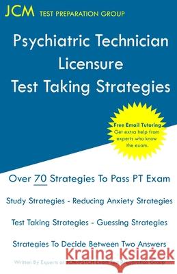 Psychiatric Technician Licensure - Test Taking Strategies Test Preparation Group, Jcm-Psych 9781649265999 Jcm Test Preparation Group