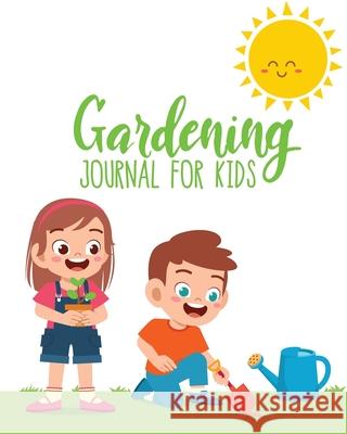 Gardening Journal For Kids Patricia Larson 9781649300126 Patricia Larson