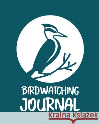 Birdwatching Journal: Birding Notebook Ornithologists Twitcher Gift Species Diary Log Book For Bird Watching Equipment Field Journal Larson, Patricia 9781649300294 Patricia Larson