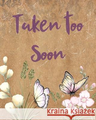 Taken Too Soon: A Diary Of All The Things I Wish I Could Say Newborn Memories Grief Journal Loss of a Baby Sorrowful Season Forever In Larson, Patricia 9781649300584 Patricia Larson