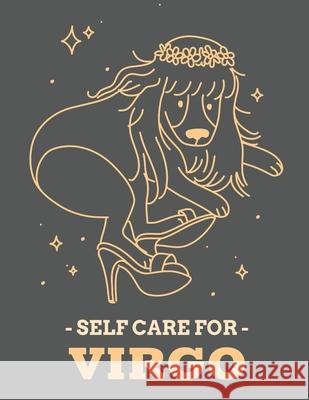 Self Care For Virgo: For Adults For Autism Moms For Nurses Moms Teachers Teens Women With Prompts Day and Night Self Love Gift Larson, Patricia 9781649301055 Patricia Larson