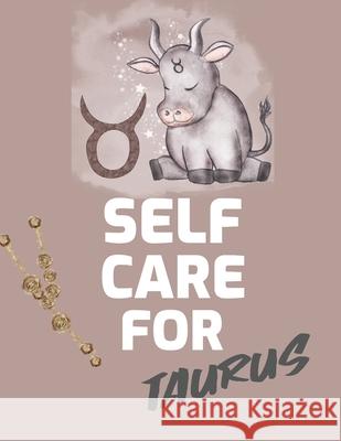 Self Care For Taurus: : For Adults For Autism Moms For Nurses Moms Teachers Teens Women With Prompts Day and Night Self Love Gift Larson, Patricia 9781649301277 Patricia Larson