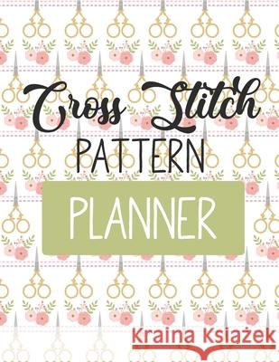 Cross Stitch Pattern Planner Patricia Larson 9781649301338 Patricia Larson