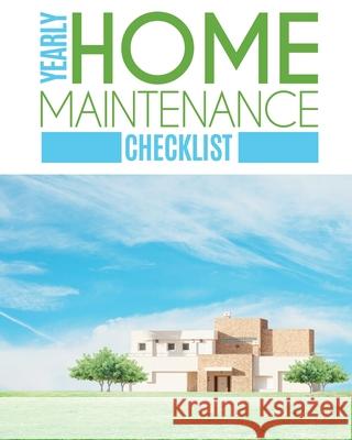 Yearly Home Maintenance Check List: Yearly Home Maintenance For Homeowners Investors HVAC Yard Inventory Rental Properties Home Repair Schedule Larson, Patricia 9781649301512 Patricia Larson